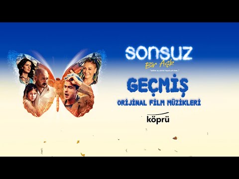 Geçmiş - Yıldıray Gürgen & Cenk Çelebioğlu (Sonsuz Bir Aşk Orijinal Film Müzikleri)
