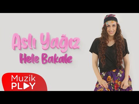 Aslı Yağız - Hele Bakale (Official Lyric Video)