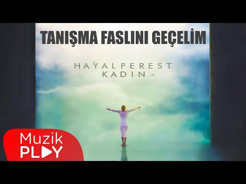 Tanışma Faslını Geçelim - Hayalperest Kadın (Official Lyric Video)