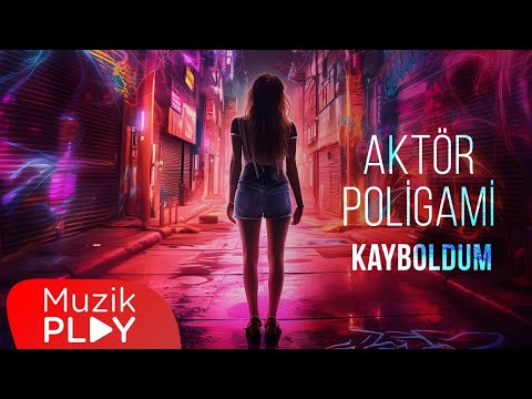 Aktör & Poligami - Kayboldum (Official Video)