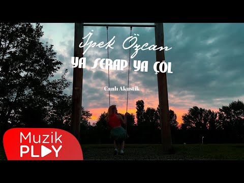 İpek Özcan - Ya Serap Ya Çöl (Canlı Akustik) [Official Video]