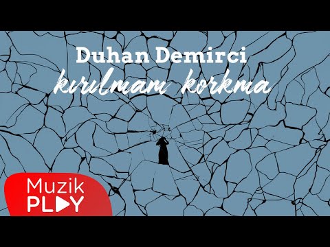 Duhan Demirci - kırılmam korkma (Official Lyric Video)