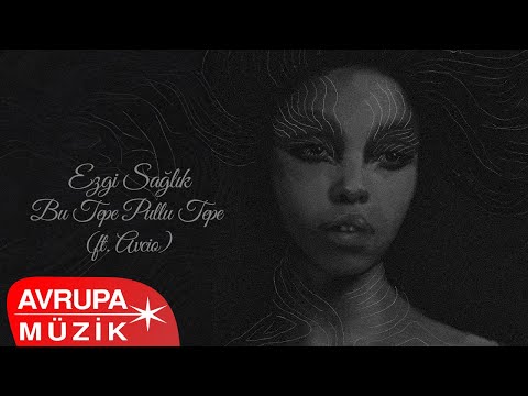 Ezgi Sağlık - Bu Tepe Pullu Tepe (ft. Avcio) [Official Audio]