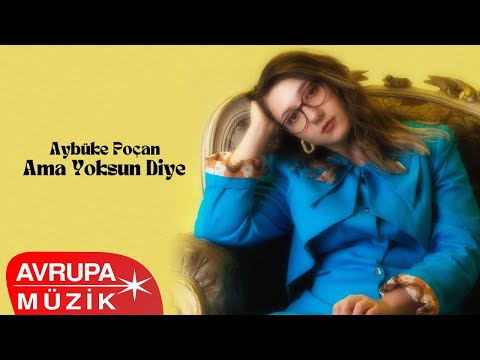 Aybüke Poçan - Ama Yoksun Diye (Official Audio)