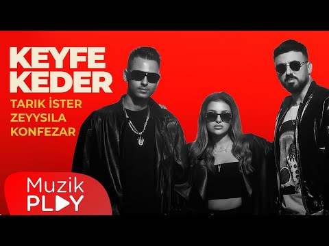 Tarık İster & Zeyysıla & Konfezar - Keyfe Keder (Official Video)