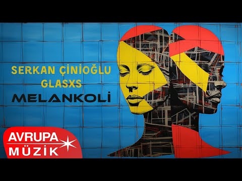 Serkan Çinioğlu & Glasxs - MELANKOLİ (Official Audio)