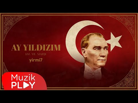 yirmi7 - Ay Yıldızım (100. Yıl Marşı) [Official Lyric Video]