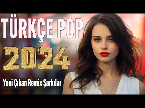 🎵 TÜRKÇE POP ŞARKILAR REMİX 2024 🎶 En Yeni Türkçe Pop Remix Şarkılar 2024 🎧