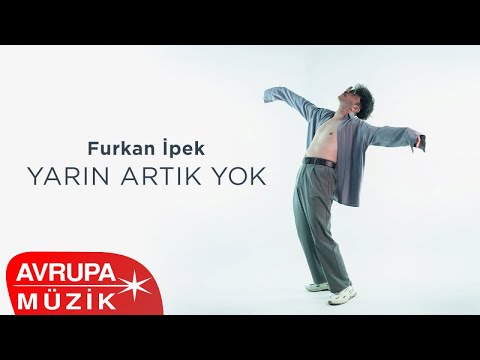 Furkan İpek - Yarın Artık Yok (Official Audio)