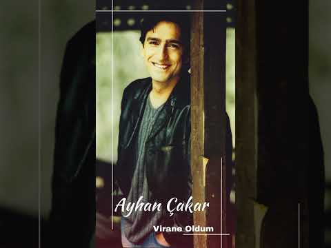 Ayhan Çakar - Virane oldum  #müzik #şarkılar #nostalji