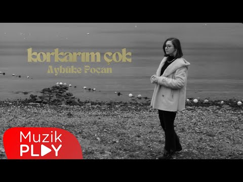 Aybüke Poçan - Korkarım Çok (Official Video)