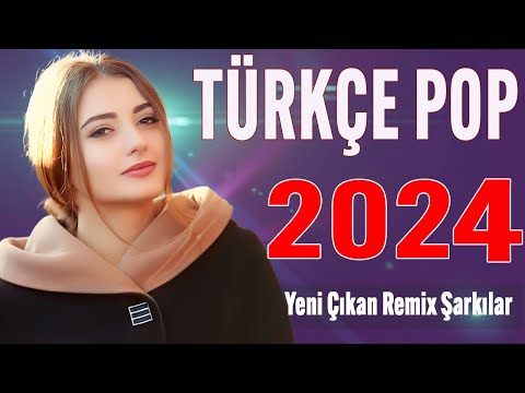🎧 TÜRKÇE POP ŞARKILAR REMİX 2024 🎵 En Yeni Türkçe Pop Remix Şarkılar 2024 🎶