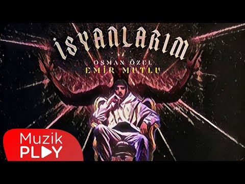 Emir Mutlu & Osman Özel - İsyanlarım (Official Lyric Video)