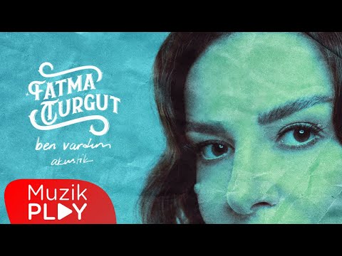 Fatma Turgut - Ben Vardım (Akustik) [Official Lyric Video]