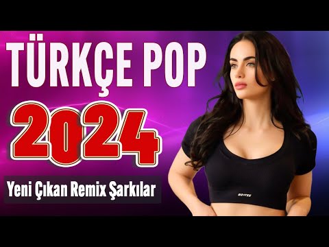 TÜRKÇE POP ŞARKILAR REMİX 2024 🎧 Bu ayın En çok dinlenen En Yeni Şarkıları 🎵