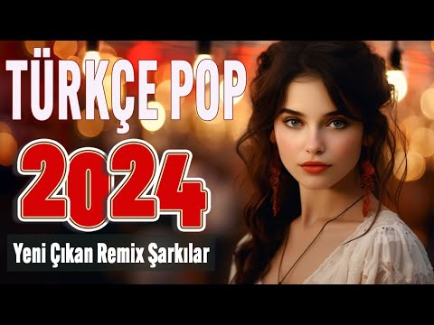 🎵 Bu ayın En çok dinlenen En popüler Şarkıları 🎧 En Yeni türkçe pop remix şarkılar 2024 🔥