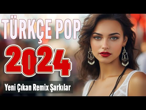 TÜRKÇE POP ŞARKILAR REMİX 2024 🎧 Bu ayın En çok dinlenen En Yeni Şarkıları 🎵
