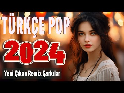 TÜRKÇE POP REMİX ŞARKILAR 2024 🎶 En İyiler Pop Şarkılar 2024 🔥 Türkiye Şarkılar Ocak 2024