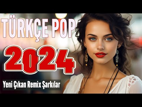 TÜRKÇE POP ŞARKILAR REMİX 2024 🔊 Bu ayın En çok dinlenen En popüler Şarkıları 🎵 En Güzel Şarkılar