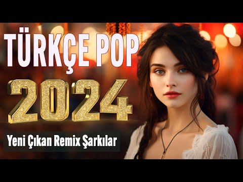 TÜRKÇE POP ŞARKILAR REMİX 2024 🎧 Bu ayın En çok dinlenen Yeni Çıkan Şarkıları 🎵