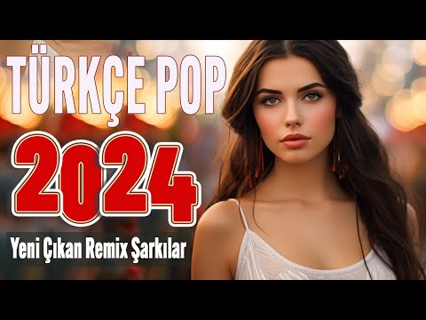 TÜRKÇE POP ŞARKILAR REMİX 2024 🎵 Bu ayın En çok dinlenen En Yeni Şarkıları 🎧