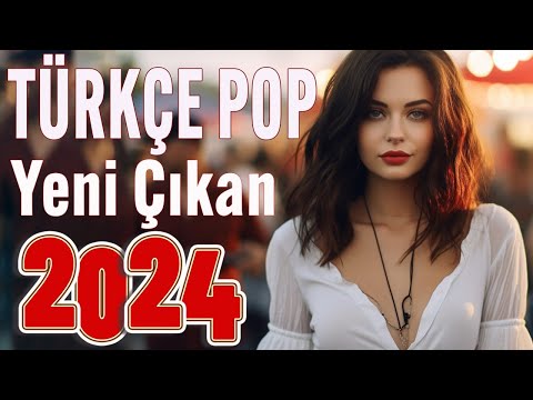 Yeni Çıkan Türkçe Pop Müzik Mix 2024 | Turkish Pop Music I Hareketli Türkçe Pop Remix 2024