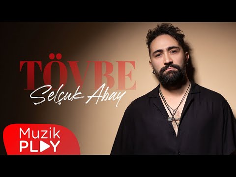 Selçuk Abay - Tövbe (Official Lyric Video)