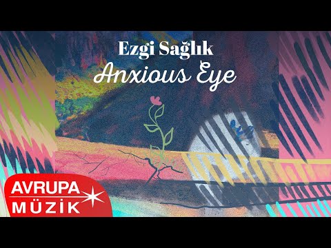 Ezgi Sağlık - Anxious Eye (Official Audio)