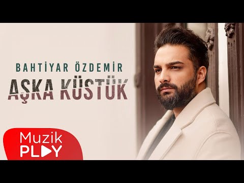 Bahtiyar Özdemir - Aşka Küstük (Official Video)