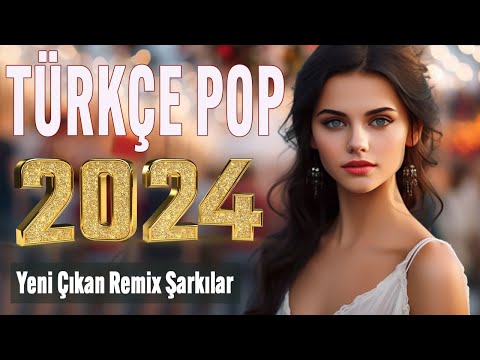 🎧 Türkçe pop hareketli şarkılar remix 2024 🎵 Bu ayın En çok dinlenen En popüler Şarkıları 🔥