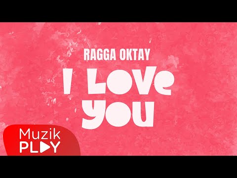Ragga Oktay - I Love You (Official Lyric Video)