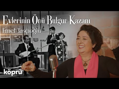 Evlerinin Önü Bulgur Kazanı - Emel Taşçıoğlu [Gönül Dağı Dizi Müzikleri ⛰ ©️2024 Köprü]