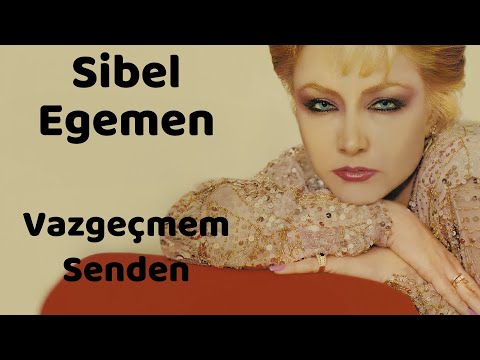 Sibel Egemen - Vazgeçmem Senden