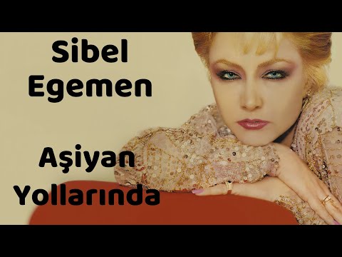 Sibel Egemen - Aşiyan Yollarında