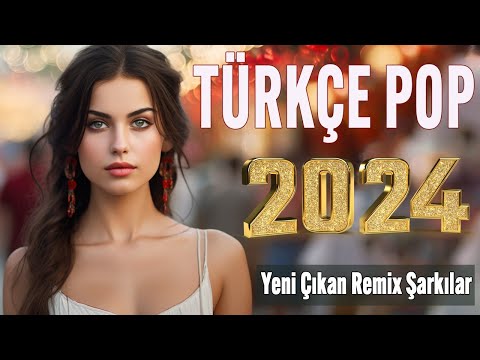 🎧 Türkçe pop hareketli şarkılar remix 2024🎵 Bu ayın En çok dinlenen En popüler Şarkıları 🔥