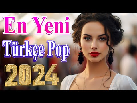 🎶 Türkçe Pop En Yeni Şarkılar 2024🎵 Seçme En çok dinlenen Remix Şarkılar 2024 🔥 Özel pop şarkılar