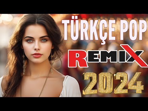 🎼 Türkçe Pop Remix Şarkilar 2024 En popüler Şarkılar 🎶 En Yeni Türkçe Pop Remix Şarkılar 2024 ️✨