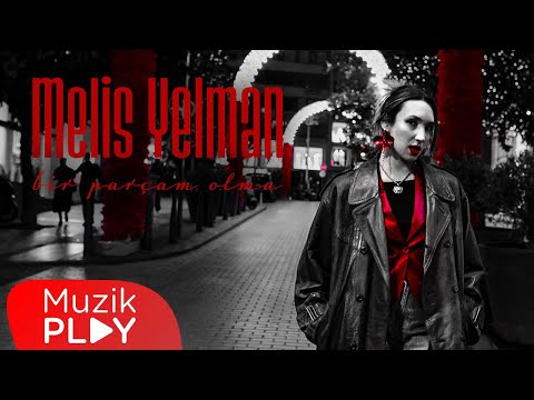 Melis Yelman - Bir Parçam Olma (Official Video)