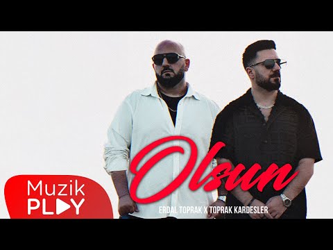 Erdal Toprak & Toprak Kardeşler - Olsun (Official Video)