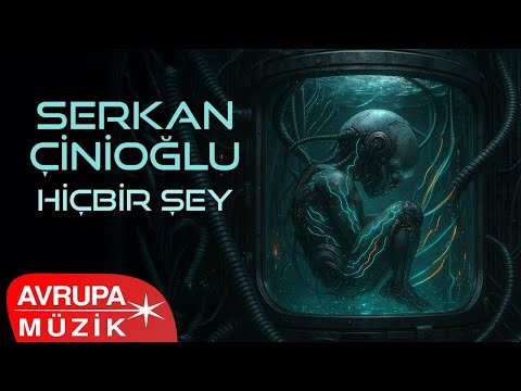 Serkan Çinioğlu - Hiçbir Şey (Official Audio)
