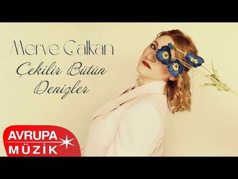 Merve Çalkan - Çekilir Bütün Denizler (Official Audio)
