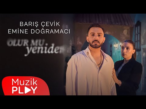 Barış Çevik & Emine Doğramacı - Olur mu Yeniden? (Official Video)