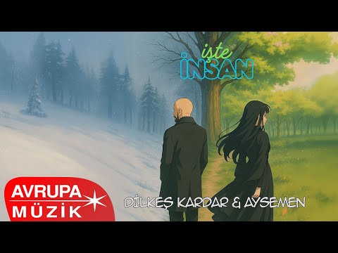 Aysemen & Dilkeş Kardar - İşte İnsan (Official Audio)