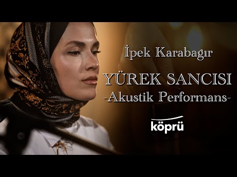 İpek Karabağır - Yürek Sancısı Akustik Performans [Köprü Müzik Stüdyo Akustik Klipler ⛰©️2025 Köprü]